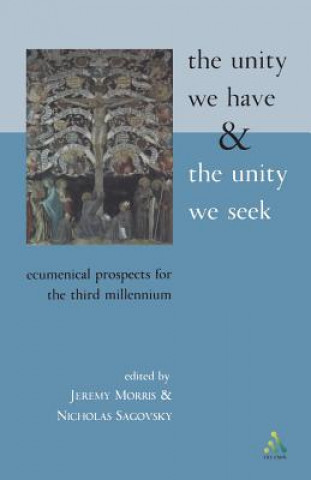 Książka Unity We Have and the Unity We Seek Nicholas Sagovsky