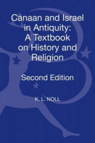 Carte Canaan and Israel in Antiquity: A Textbook on History and Religion K. L. Noll