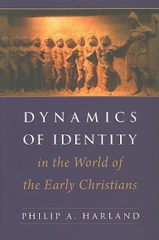 Könyv Dynamics of Identity in the World of the Early Christians Philip A Harland