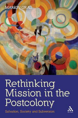 Kniha Rethinking Mission in the Postcolony Marion Grau