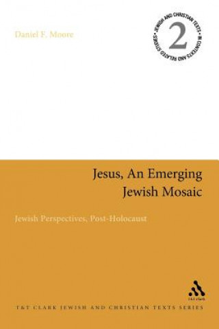 Книга Jesus, an Emerging Jewish Mosaic Daniel F. Moore