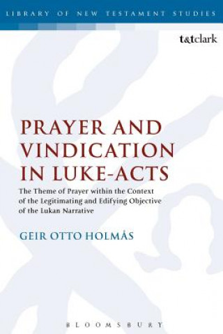 Книга Prayer and Vindication in Luke - Acts Geir O. Holmas