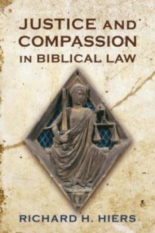 Kniha Justice and Compassion in Biblical Law Richard H Hiers