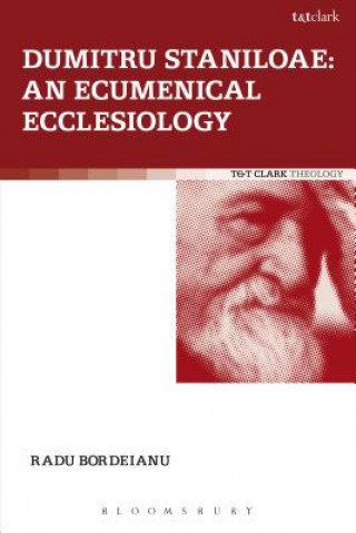 Könyv Dumitru Staniloae: An Ecumenical Ecclesiology Radu Bordeianu