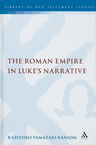 Kniha Roman Empire in Luke's Narrative Kazuhiko Yamazaki-Ransom