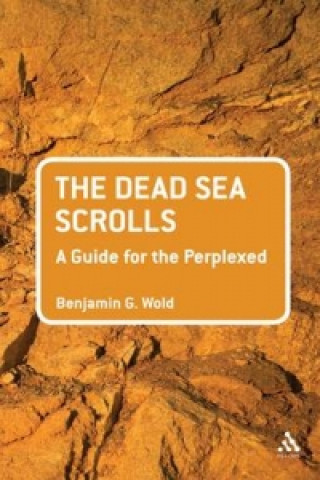Carte Dead Sea Scrolls: A Guide for the Perplexed Matthew A (University of Chester UK) Collins