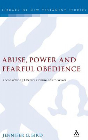 Knjiga Abuse, Power and Fearful Obedience Jennifer G. Bird