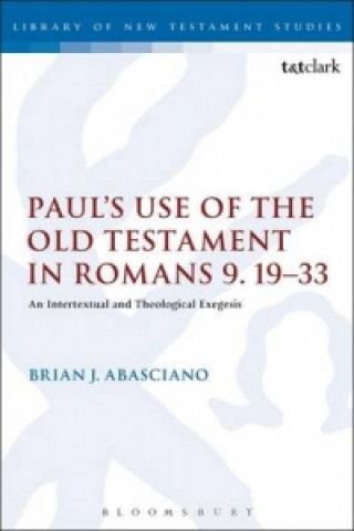 Carte Paul's Use of the Old Testament in Romans 9:19-24 Brian J Abasciano