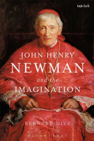 Könyv John Henry Newman and the Imagination Bernard Dive