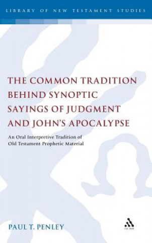 Carte Common Tradition Behind Synoptic Sayings of Judgment and John's Apocalypse Paul T. Penley