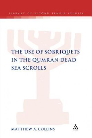 Kniha Use of Sobriquets in the Qumran Dead Sea Scrolls Matthew A. Collins