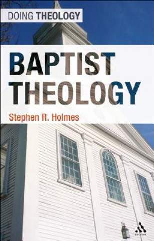 Kniha Baptist Theology Stephen R. Holmes