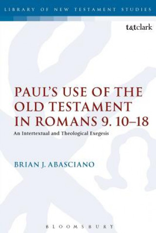 Könyv Paul's Use of the Old Testament in Romans 9.10-18 Brian J. Abasciano