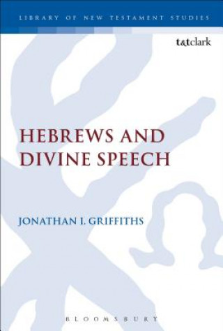 Könyv Hebrews and Divine Speech Jonathan I. Griffiths