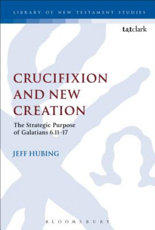 Kniha Crucifixion and New Creation Jeff Hubing