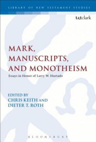 Kniha Mark, Manuscripts, and Monotheism Dieter Roth