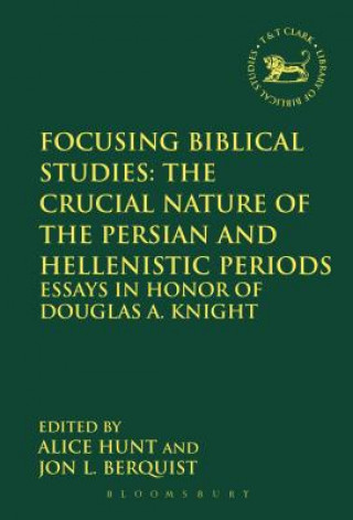 Carte Focusing Biblical Studies: The Crucial Nature of the Persian and Hellenistic Periods Jon L. Berquist