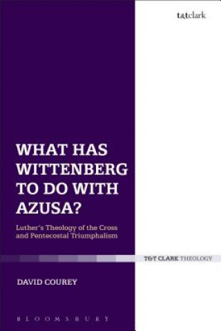 Книга What Has Wittenberg to Do with Azusa? David Courey