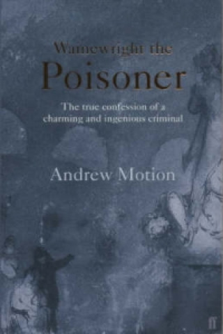 Książka Wainewright the Poisoner Andrew Motion