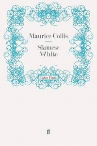 Kniha Siamese White Maurice Collis