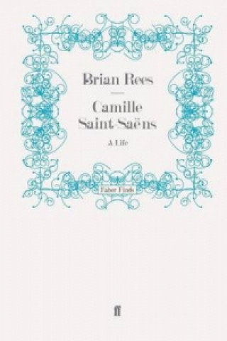 Könyv Camille Saint-Saens Brian Rees