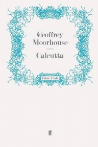 Könyv Calcutta Geoffrey Moorhouse