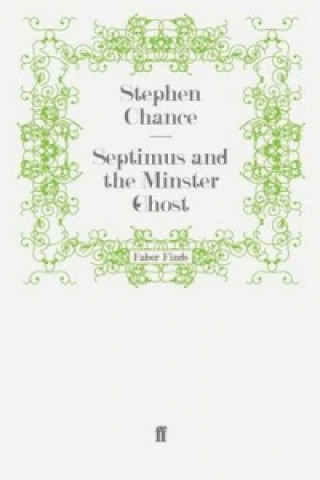 Kniha Septimus and the Minster Ghost Stephen Chance