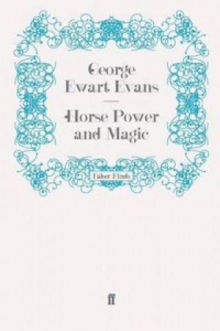 Kniha Horse Power and Magic George Ewart Evans