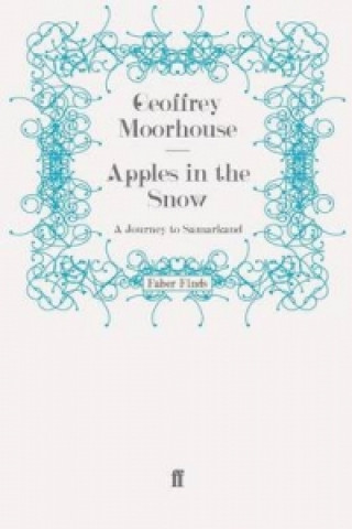 Книга Apples in the Snow: A Journey to Samarkand Geoffrey Moorhouse