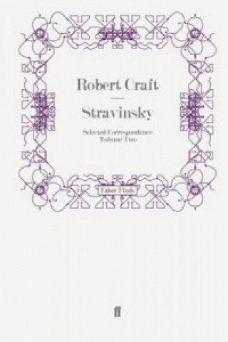 Könyv Stravinsky: Selected Correspondence Volume 2 Robert Craft