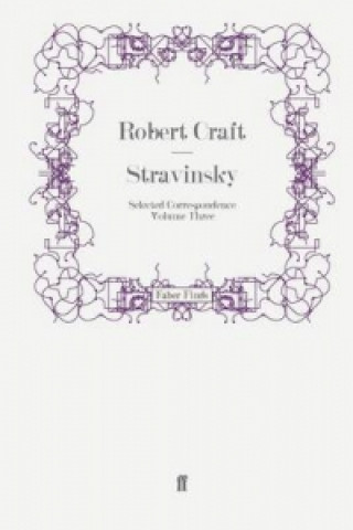 Knjiga Stravinsky: Selected Correspondence Volume 3 Robert Craft