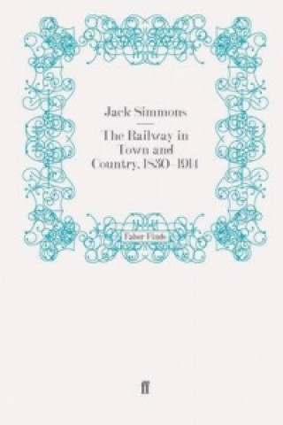 Buch Railway in Town and Country, 1830-1914 Jack Simmons