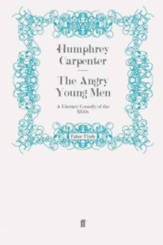 Carte Angry Young Men Humphrey Carpenter