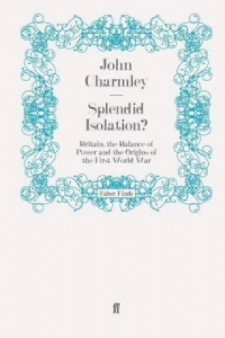 Książka Splendid Isolation? John Charmley