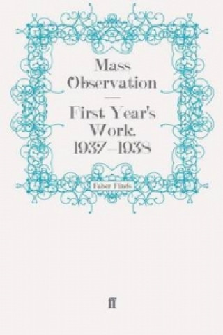 Libro First Year's Work, 1937-1938 Mass Observation