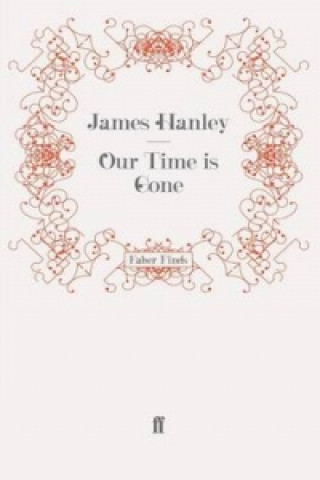Carte Our Time is Gone James Hanley