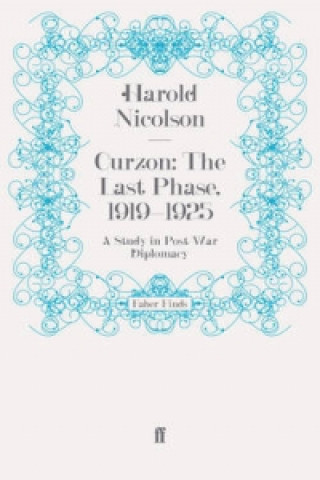 Kniha Curzon: The Last Phase, 1919-1925 Harold Nicolson