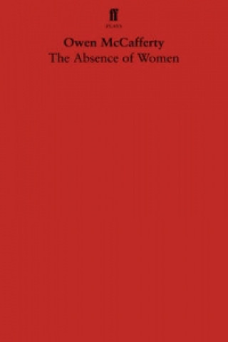 Knjiga Absence of Women Owen McCafferty