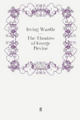 Knjiga Theatres of George Devine Irving Wardle