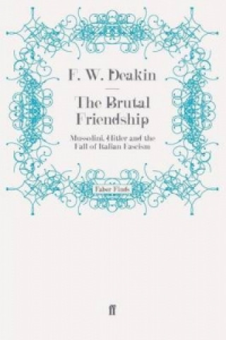 Kniha Brutal Friendship F. W. D. Deakin