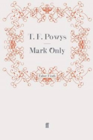 Kniha Mark Only T.F. Powys