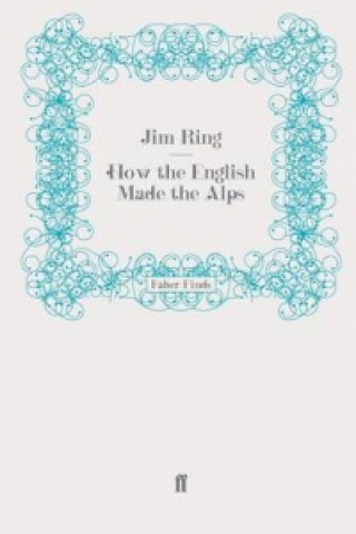 Carte How the English Made the Alps Jim Ring