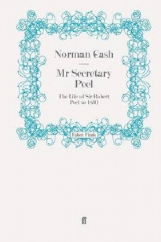 Book Mr Secretary Peel Norman Gash