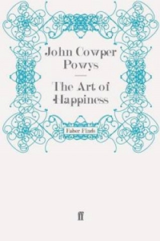 Kniha Art of Happiness John Cowper Powys