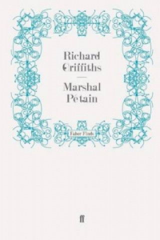 Könyv Marshal Petain Richard Griffiths