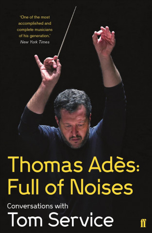 Carte Thomas Ades: Full of Noises Tom Service