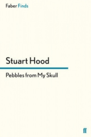 Könyv Pebbles From My Skull Stuart Hood
