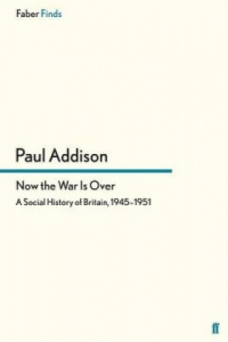 Buch Now the War Is Over Paul Addison