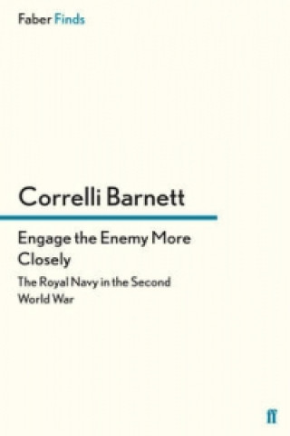 Kniha Engage the Enemy More Closely Correlli Barnett