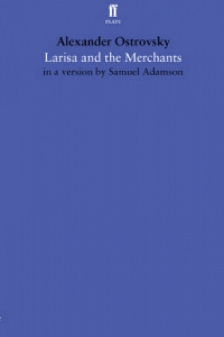 Könyv Larisa and the Merchants Alexander Ostrovsky